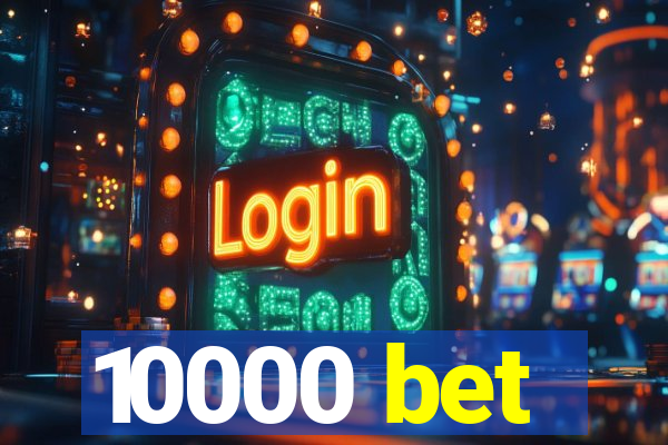 10000 bet